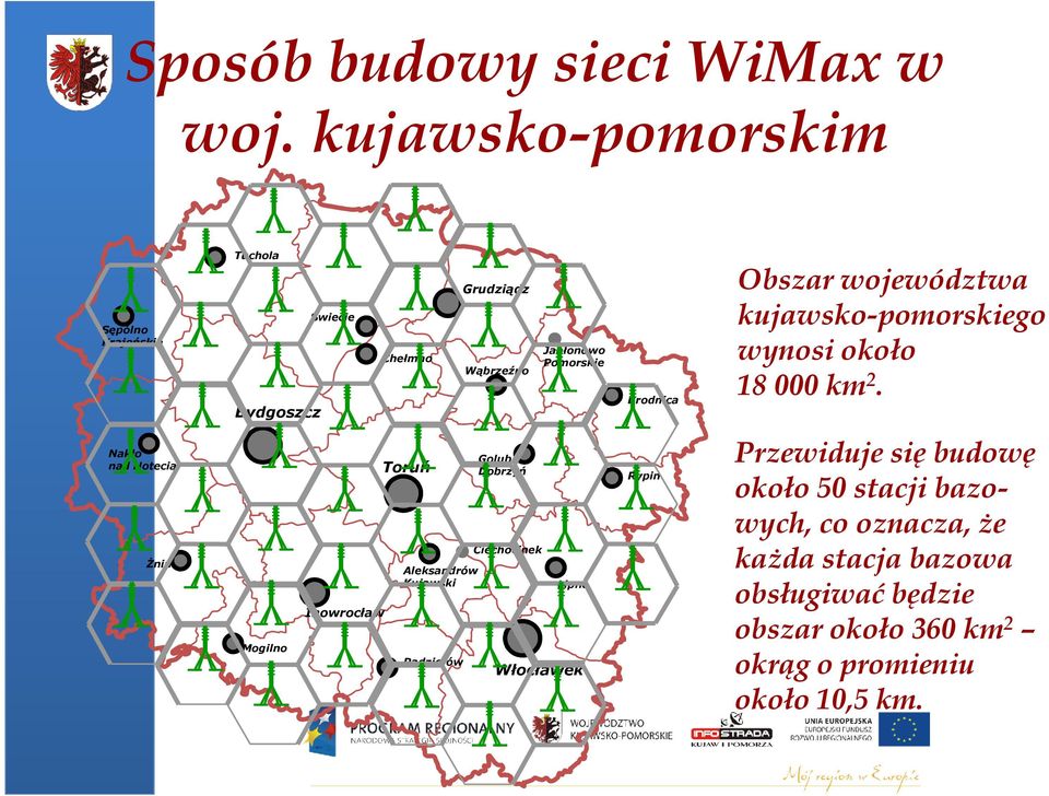 Obszar województwa kujawsko-pomorskiego wynosi około 18 000 km 2.