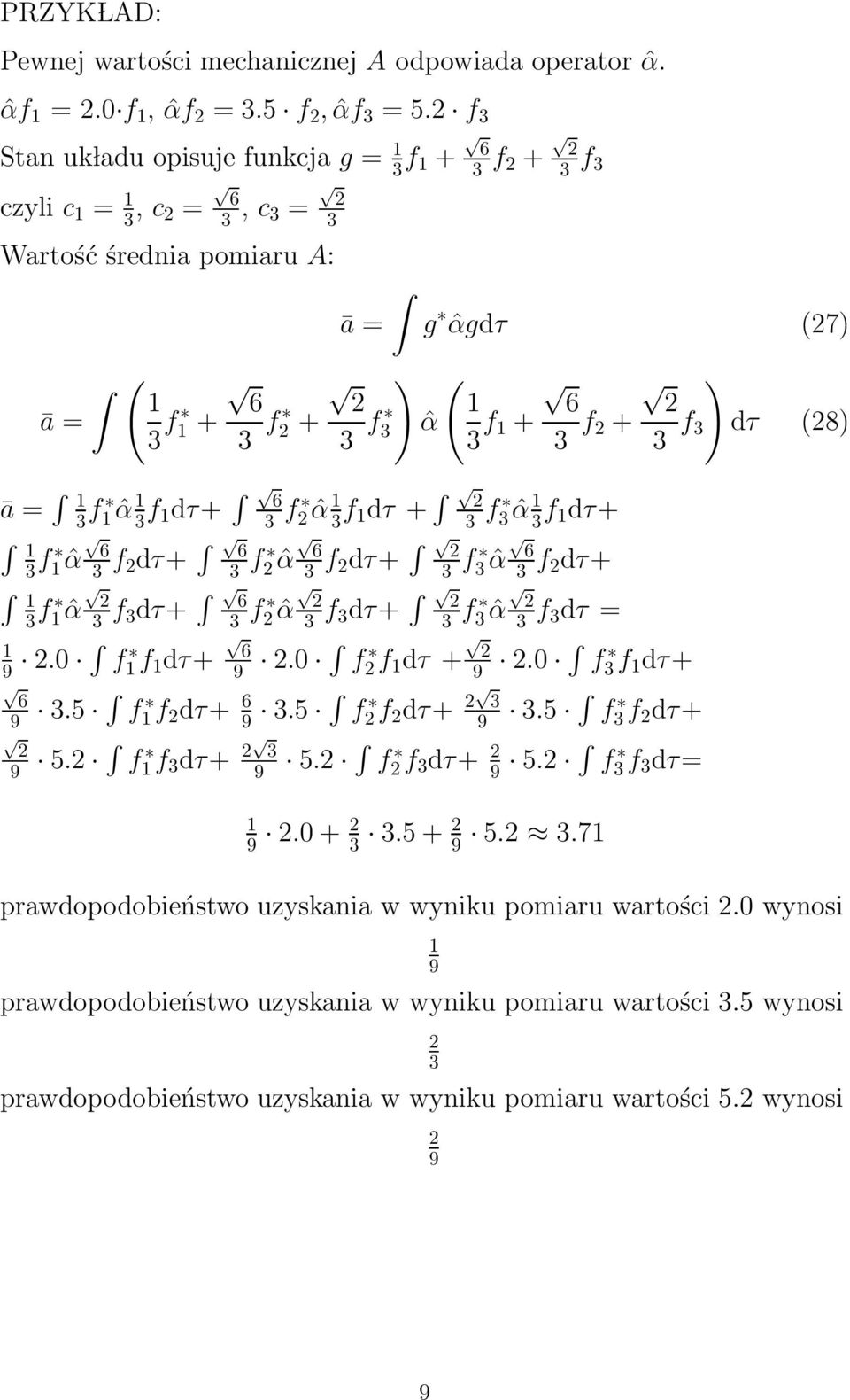 f 1 + 3 f 2 + 3 f 3 dτ (28) ā = 1 3 f 1 ˆα 1 3 f 1dτ+ 6 3 f 2 ˆα 1 3 f 1dτ + 2 3 f 3 ˆα 1 3 f 1dτ+ 1 3 f 1 ˆα 6 3 f 2dτ+ 6 3 f 2 ˆα 6 3 f 2dτ+ 2 3 f 3 ˆα 6 3 f 2dτ+ 1 3 f 1 ˆα 2 3 f 3dτ+ 6 3 f 2 ˆα 2