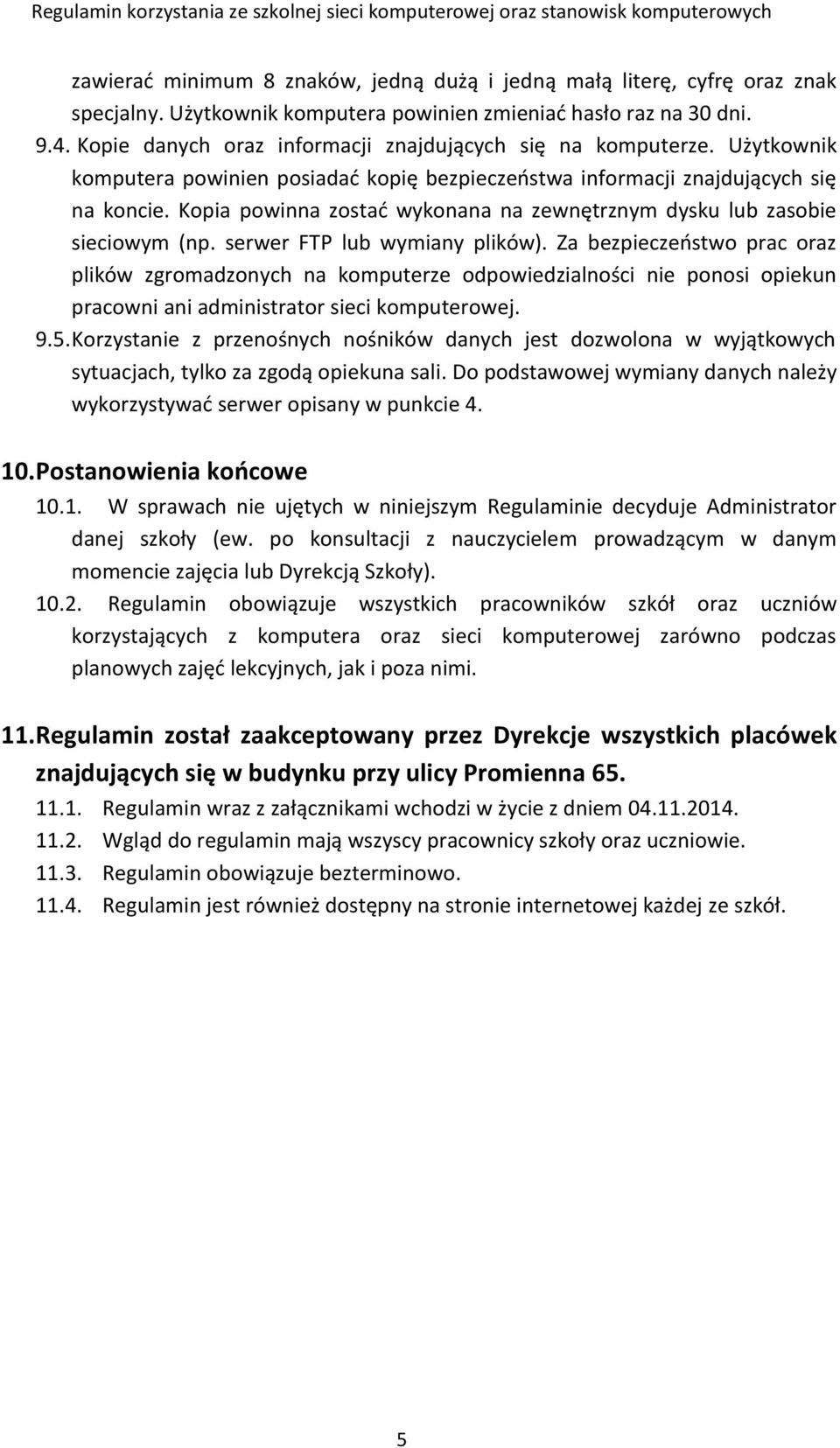 Kopia powinna zostać wykonana na zewnętrznym dysku lub zasobie sieciowym (np. serwer FTP lub wymiany plików).