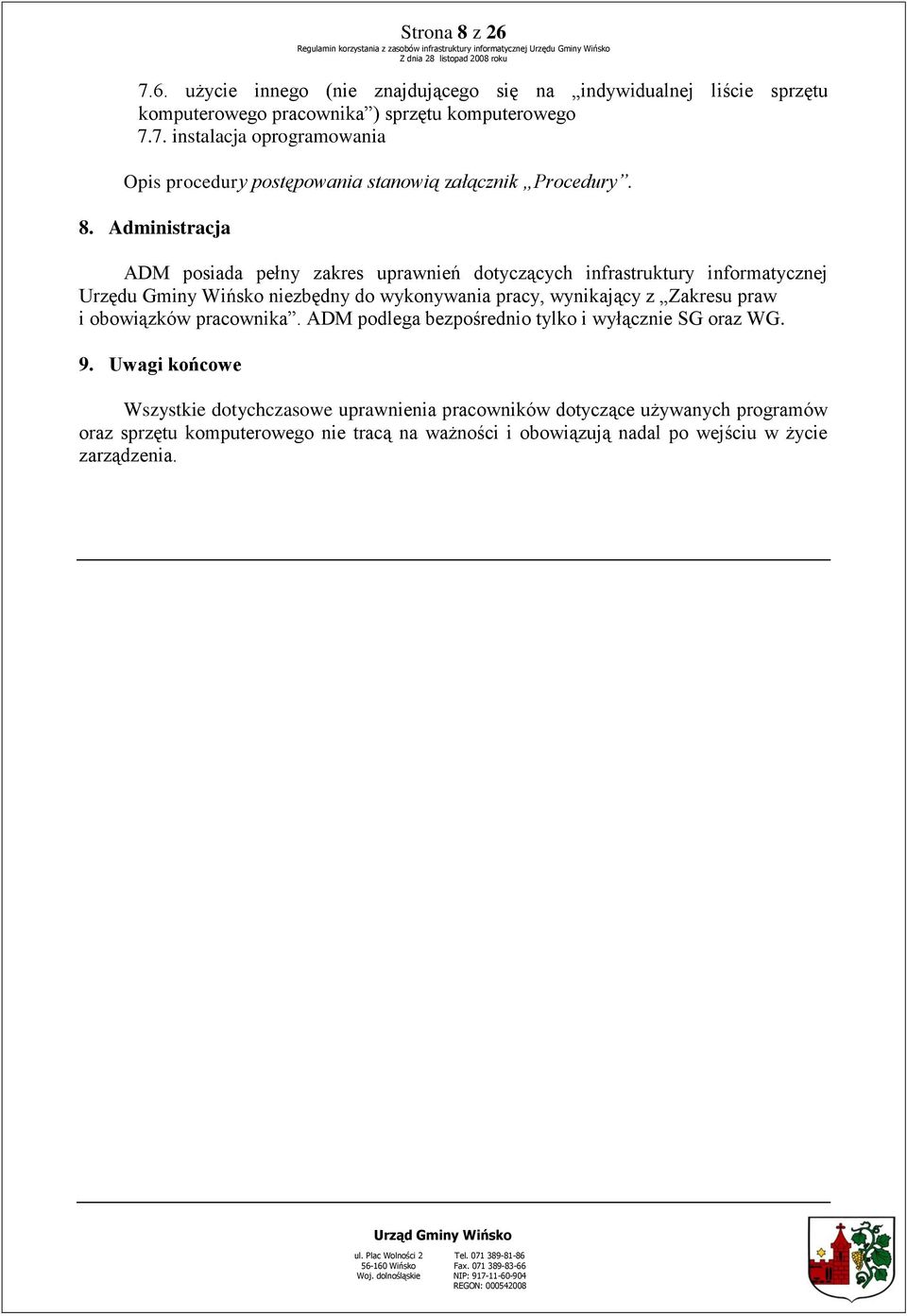 praw i obowiązków pracownika. ADM podlega bezpośrednio tylko i wyłącznie SG oraz WG. 9.