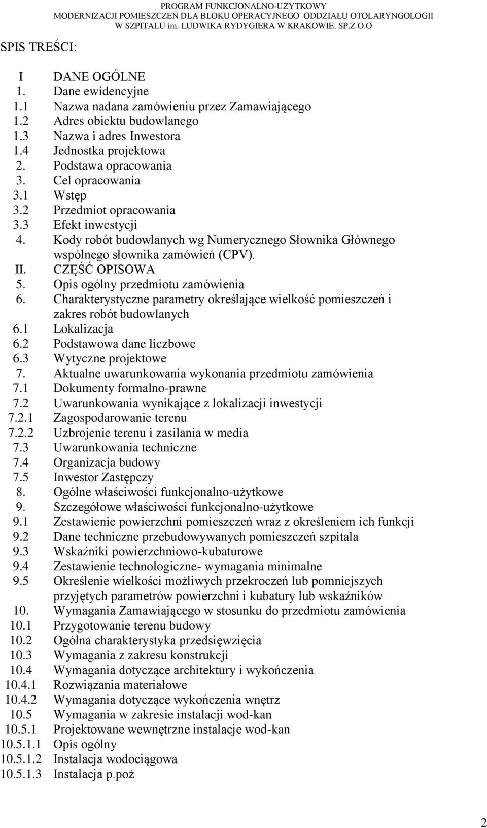 Kody robót budowlanych wg Numerycznego Słownika Głównego wspólnego słownika zamówień (CPV). II. CZĘŚĆ OPISOWA 5. Opis ogólny przedmiotu zamówienia 6.