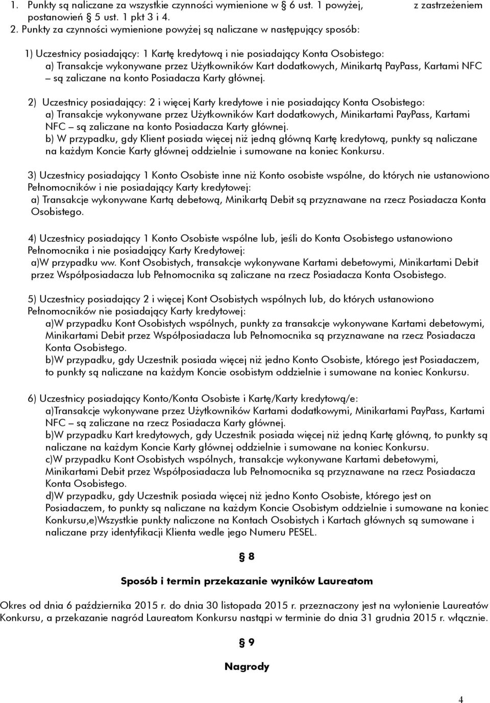 Kart dodatkowych, Minikartą PayPass, Kartami NFC są zaliczane na konto Posiadacza Karty głównej.