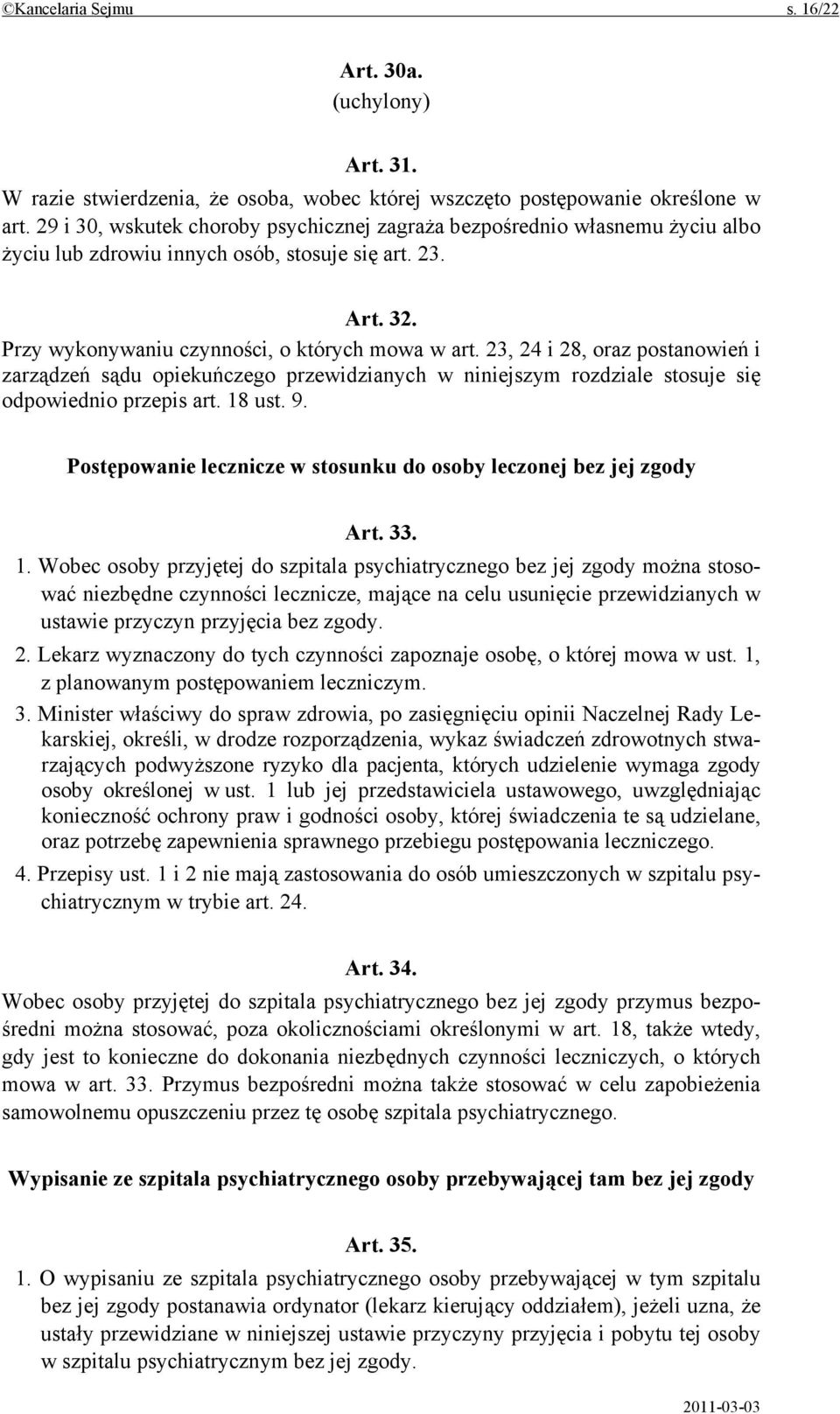 23, 24 i 28, oraz postanowień i zarządzeń sądu opiekuńczego przewidzianych w niniejszym rozdziale stosuje się odpowiednio przepis art. 18 ust. 9.