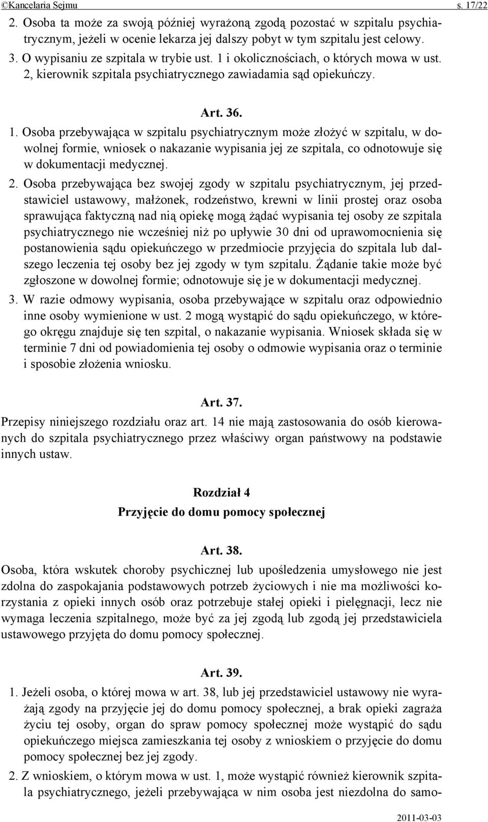 i okolicznościach, o których mowa w ust. 2, kierownik szpitala psychiatrycznego zawiadamia sąd opiekuńczy. Art. 36. 1.