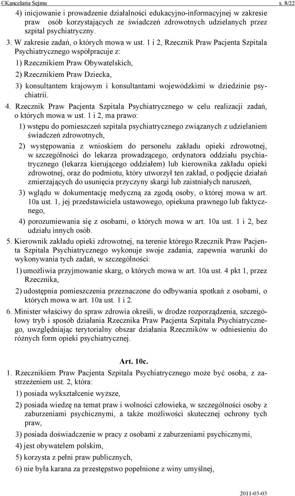 1 i 2, Rzecznik Praw Pacjenta Szpitala Psychiatrycznego współpracuje z: 1) Rzecznikiem Praw Obywatelskich, 2) Rzecznikiem Praw Dziecka, 3) konsultantem krajowym i konsultantami wojewódzkimi w