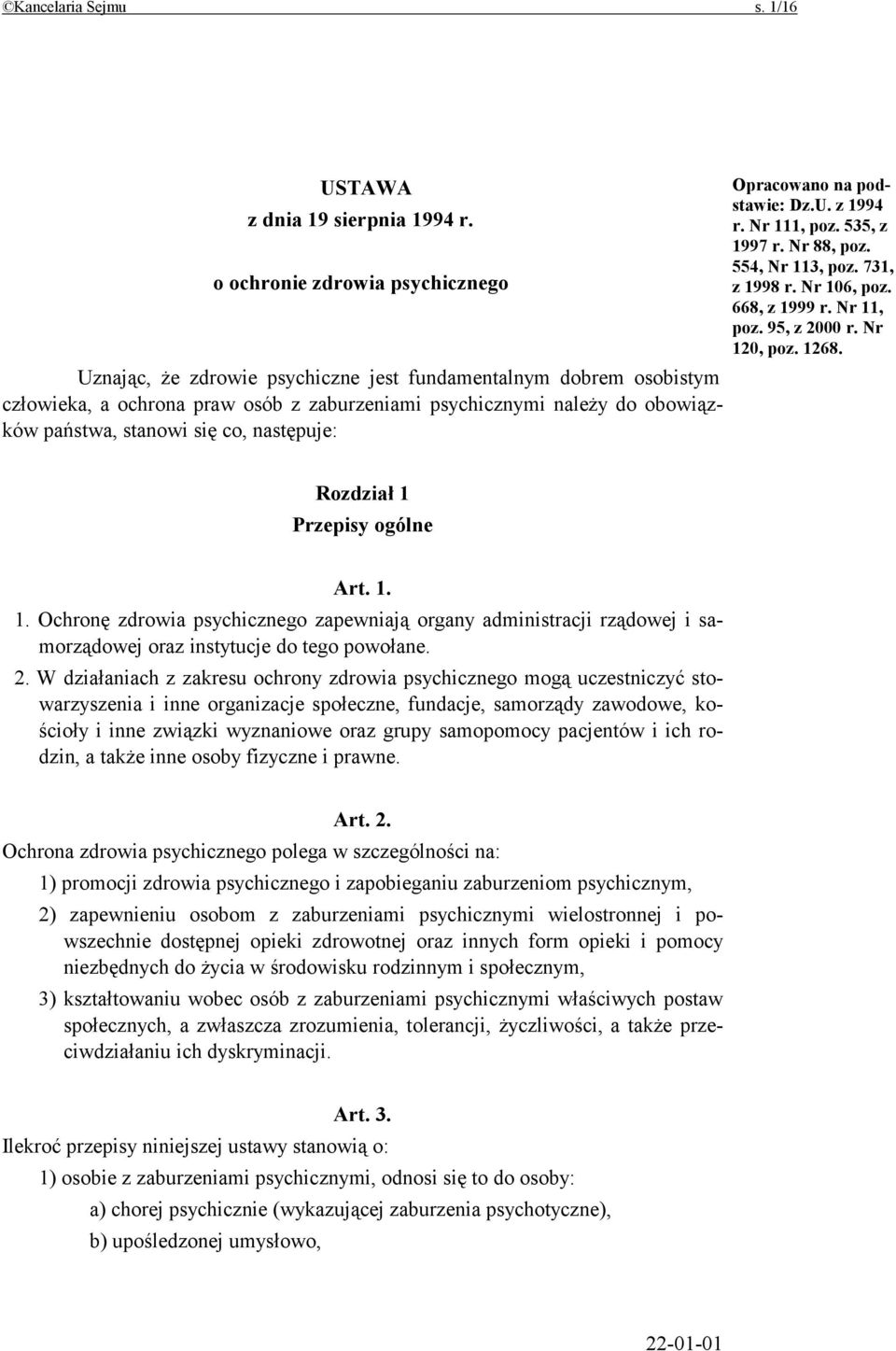 się co, następuje: Opracowano na podstawie: Dz.U. z 1994 r. Nr 111, poz. 535, z 1997 r. Nr 88, poz. 554, Nr 113, poz. 731, z 1998 r. Nr 106, poz. 668, z 1999 r. Nr 11, poz. 95, z 2000 r. Nr 120, poz.