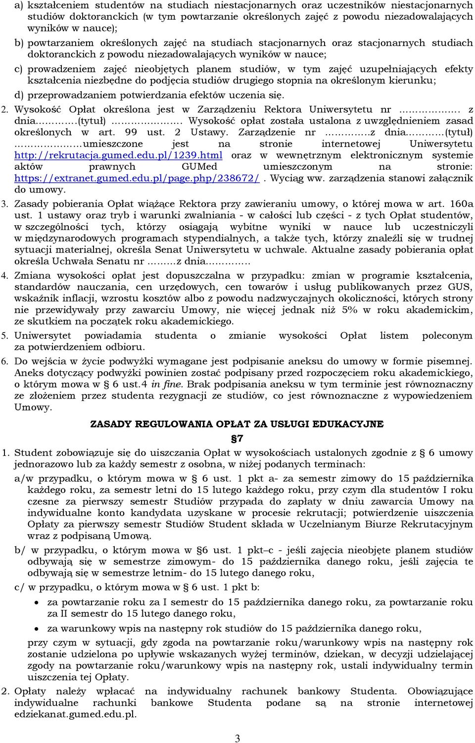 zajęć uzupełniających efekty kształcenia niezbędne do podjęcia studiów drugiego stopnia na określonym kierunku; d) przeprowadzaniem potwierdzania efektów uczenia się. 2.