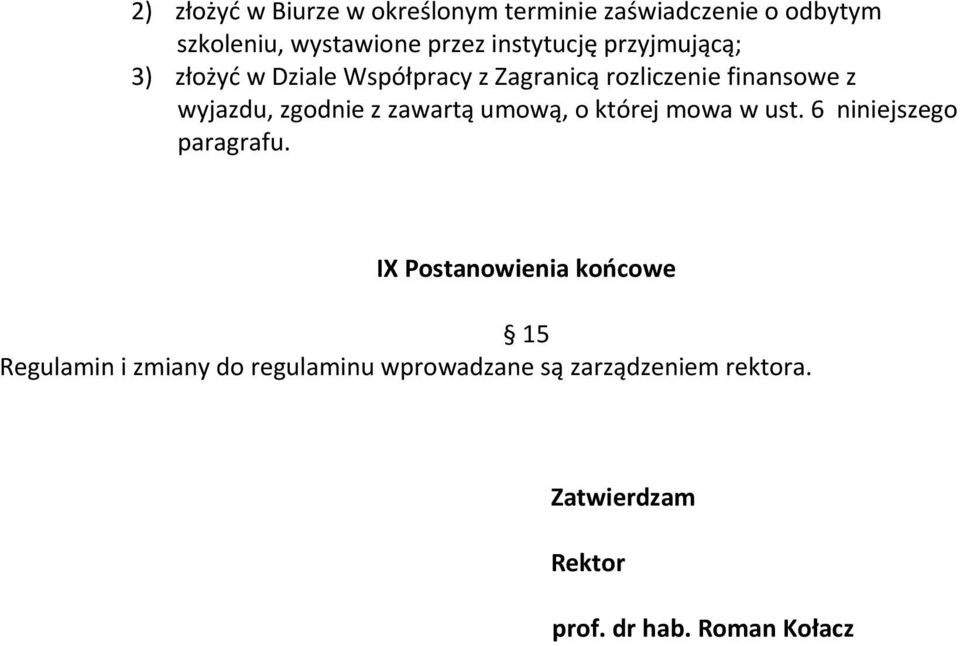 zgodnie z zawartą umową, o której mowa w ust. 6 niniejszego paragrafu.