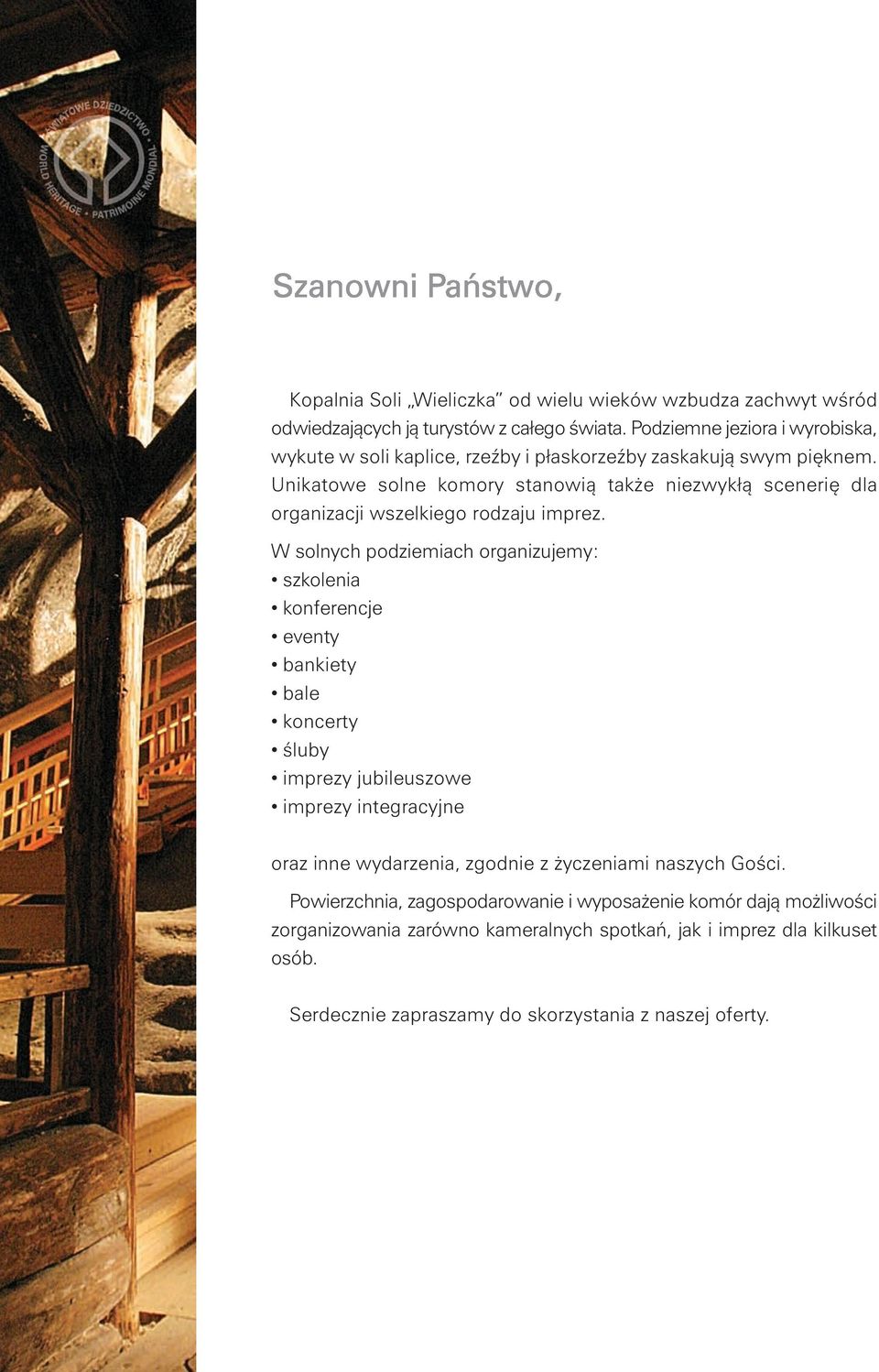 Unikatowe solne komory stanowią także niezwykłą scenerię dla organizacji wszelkiego rodzaju imprez.