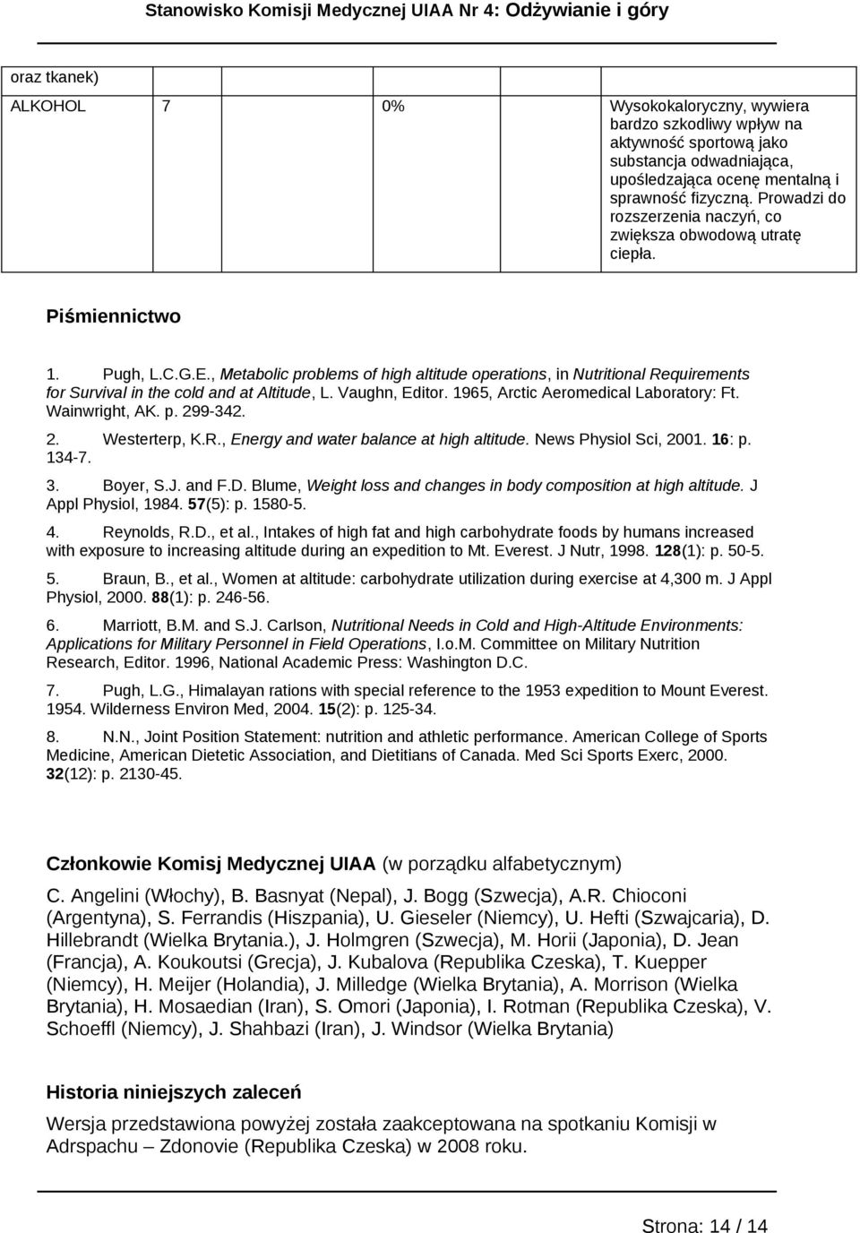 , Metabolic problems of high altitude operations, in Nutritional Requirements for Survival in the cold and at Altitude, L. Vaughn, Editor. 1965, Arctic Aeromedical Laboratory: Ft. Wainwright, AK. p. 299-342.