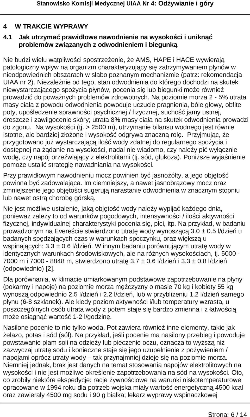 na organizm charakteryzujący się zatrzymywaniem płynów w nieodpowiednich obszarach w słabo poznanym mechanizmie (patrz: rekomendacja UIAA nr 2).