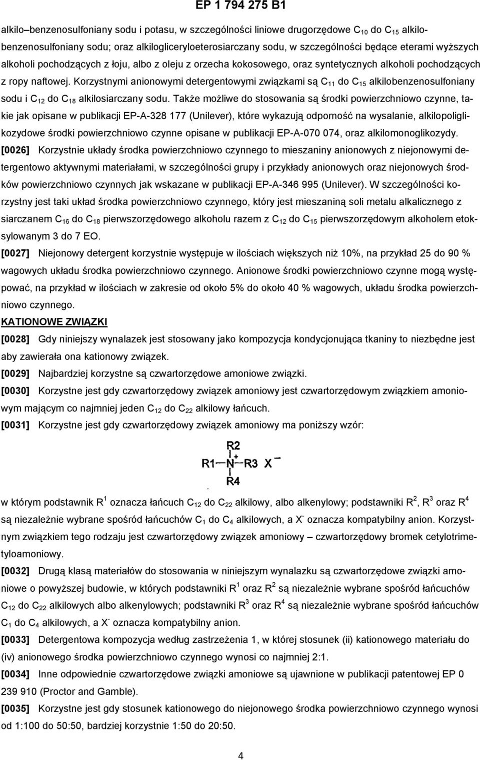 Korzystnymi anionowymi detergentowymi związkami są C 11 do C 15 alkilobenzenosulfoniany sodu i C 12 do C 18 alkilosiarczany sodu.