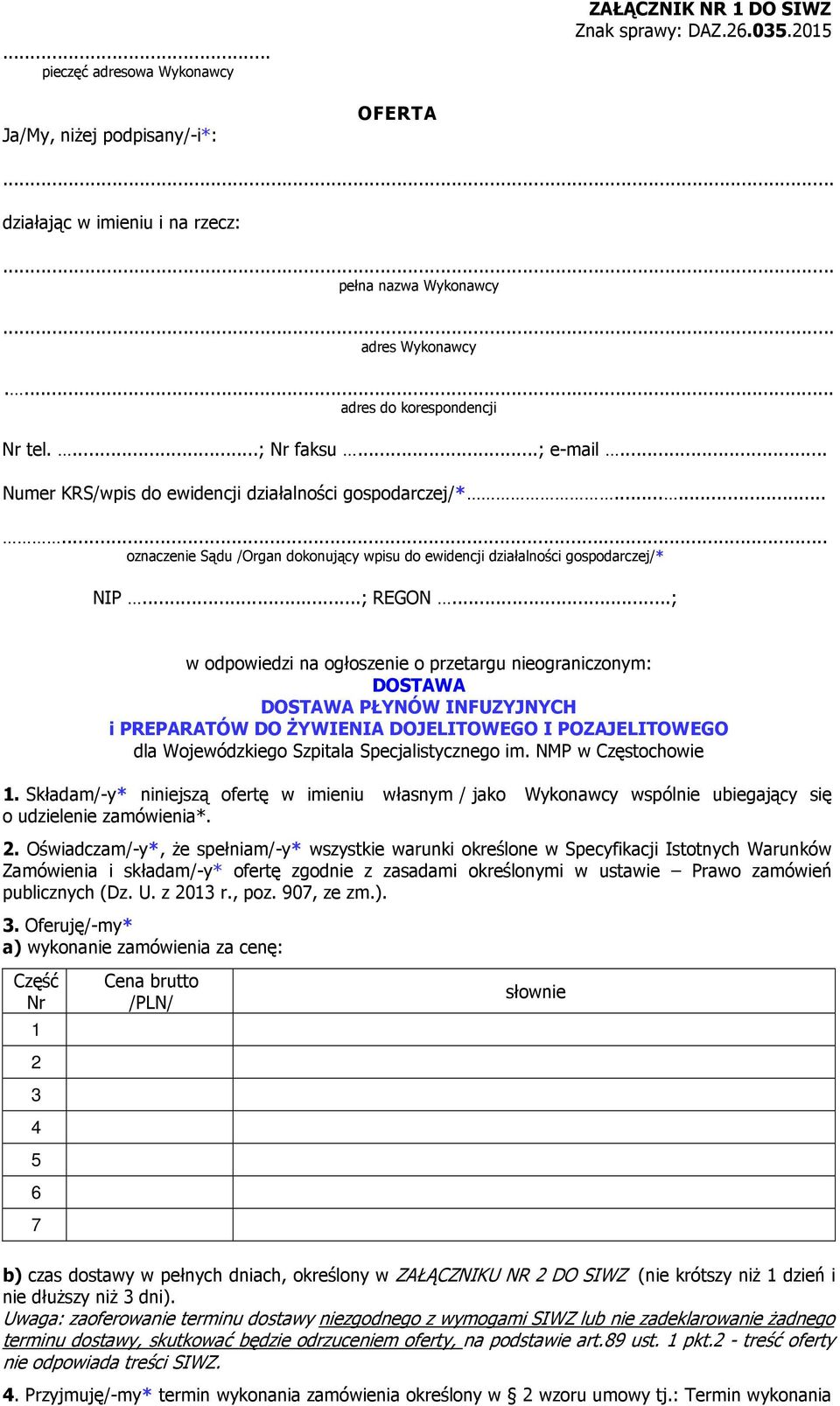 ........ oznaczenie Sądu /Organ dokonujący wpisu do ewidencji działalności gospodarczej/* NIP...; REGON.