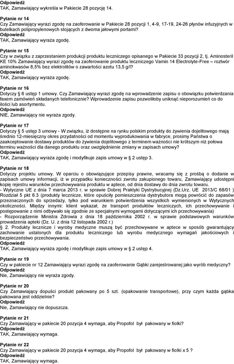 Pytanie nr 15 Czy w związku z zaprzestaniem produkcji produktu leczniczego opisanego w Pakiecie 33 pozycji 2, tj.