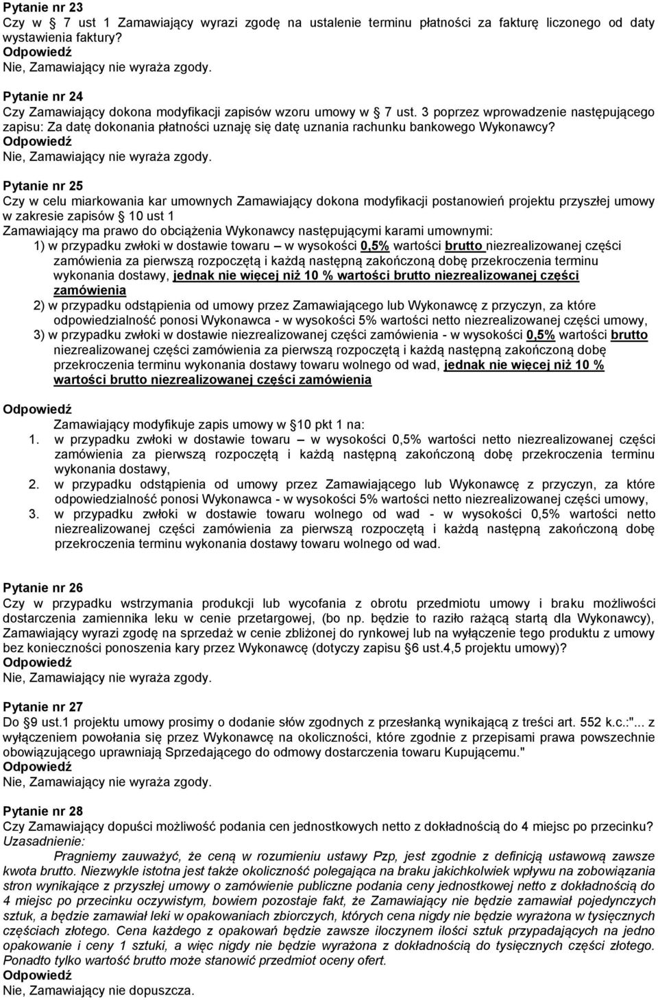 3 poprzez wprowadzenie następującego zapisu: Za datę dokonania płatności uznaję się datę uznania rachunku bankowego Wykonawcy?