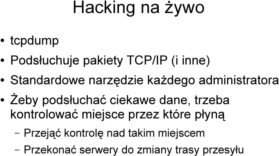 dane, trzeba kontrolować miejsce przez które płyną Przejąć