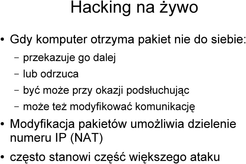 też modyfikować komunikację Modyfikacja pakietów umożliwia
