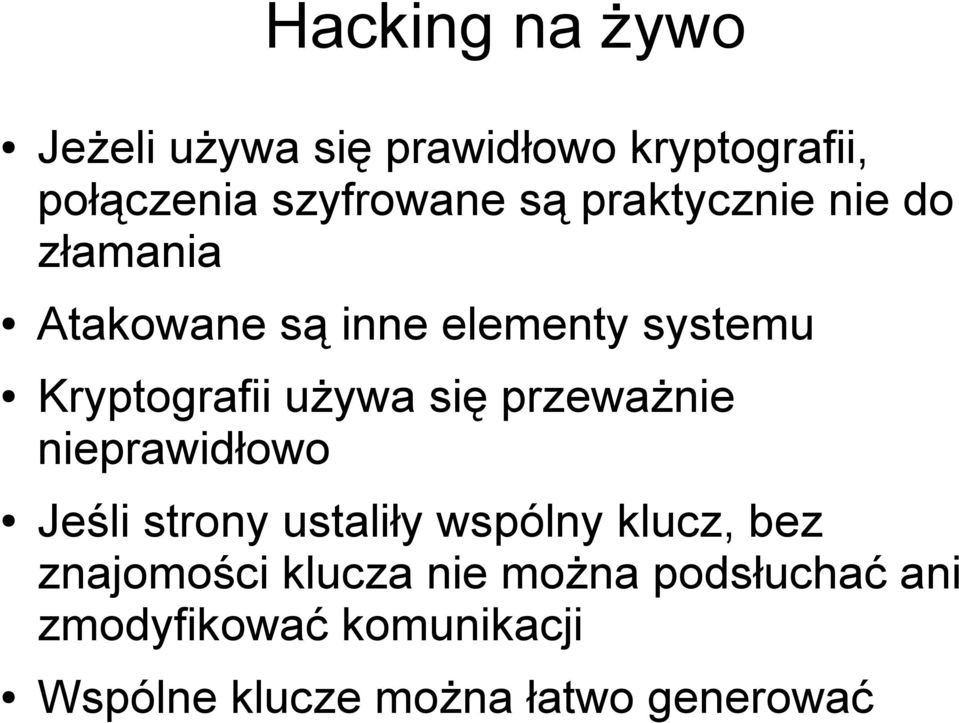 przeważnie nieprawidłowo Jeśli strony ustaliły wspólny klucz, bez znajomości
