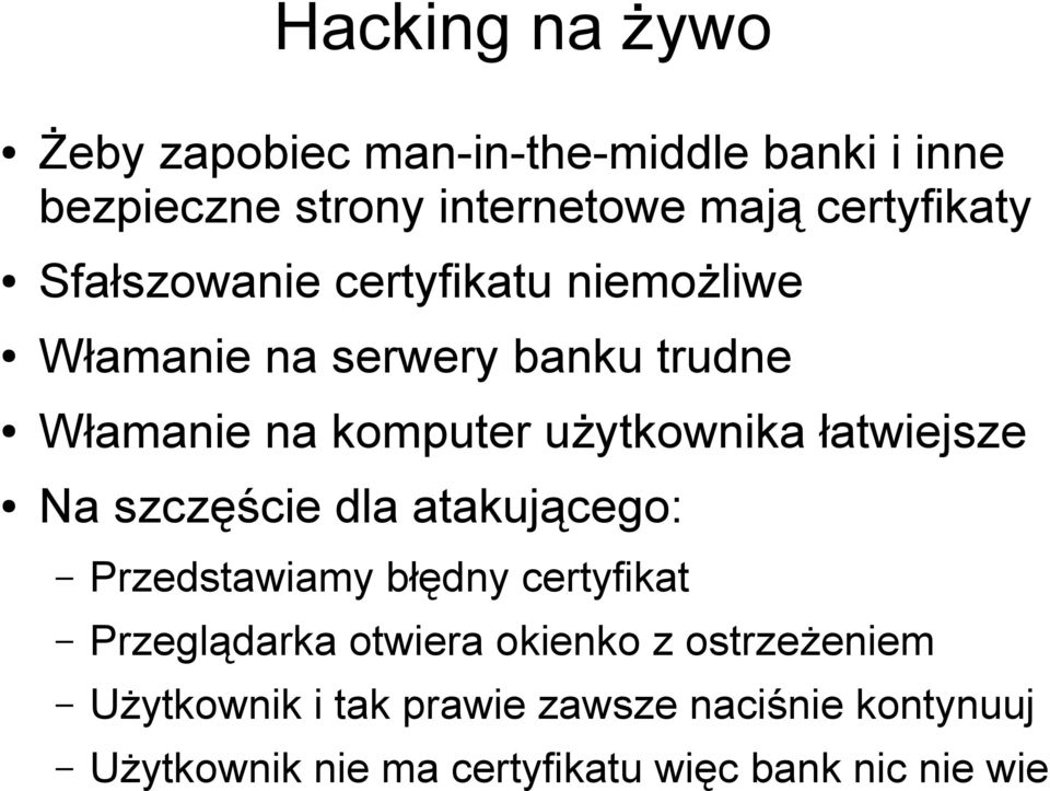 łatwiejsze Na szczęście dla atakującego: Przedstawiamy błędny certyfikat Przeglądarka otwiera okienko