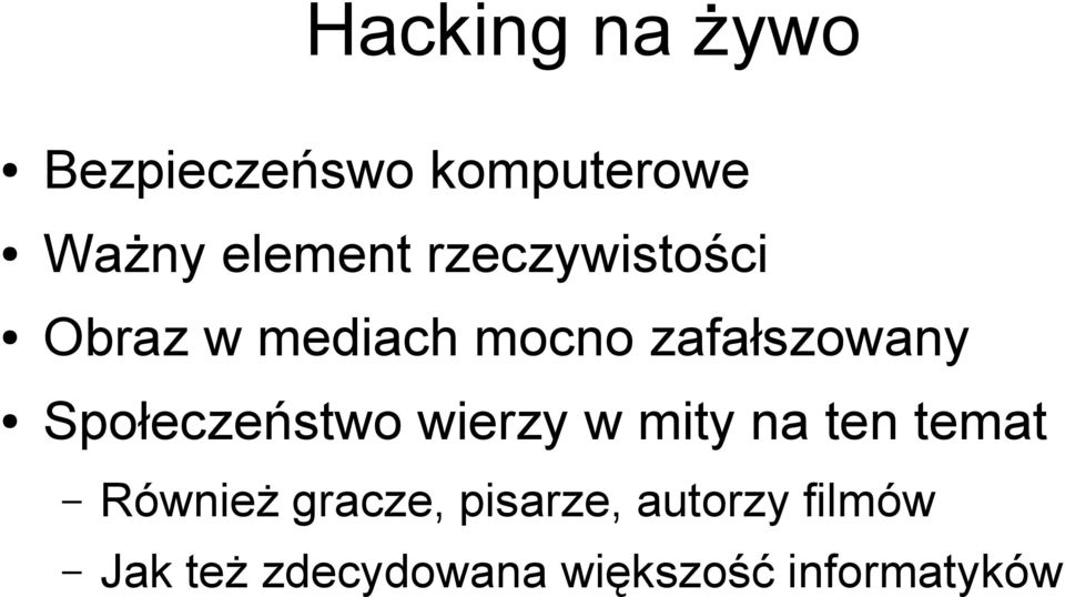 Społeczeństwo wierzy w mity na ten temat Również