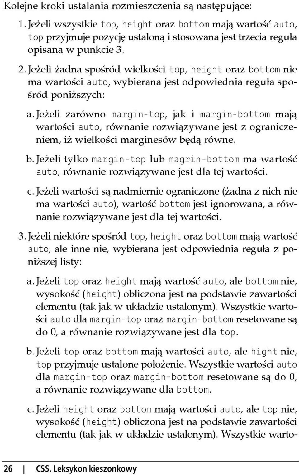 Jeżeli żadna spośród wielkości top, height oraz bottom nie ma wartości auto, wybierana jest odpowiednia reguła spośród poniższych: a.