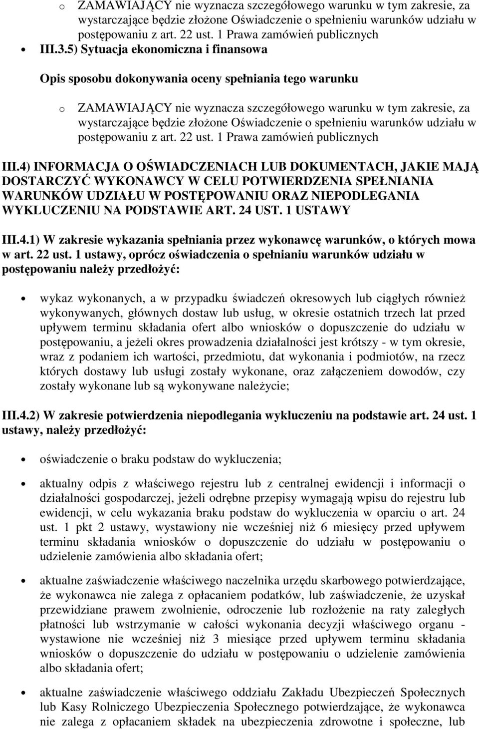 1 USTAWY III.4.1) W zakresie wykazania spełniania przez wykonawcę warunków, o których mowa w art. 22 ust.