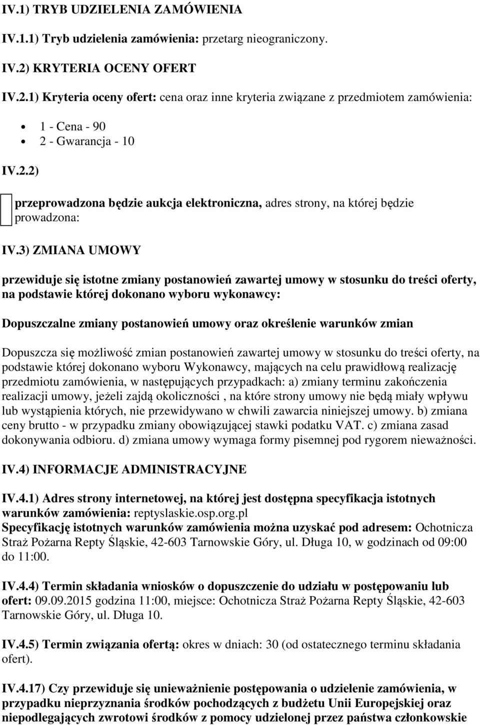 3) ZMIANA UMOWY przewiduje się istotne zmiany postanowień zawartej umowy w stosunku do treści oferty, na podstawie której dokonano wyboru wykonawcy: Dopuszczalne zmiany postanowień umowy oraz