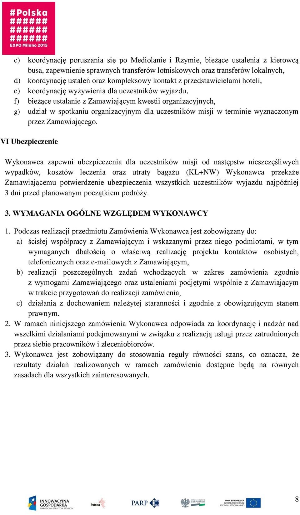 dla uczestników misji w terminie wyznaczonym przez Zamawiającego.