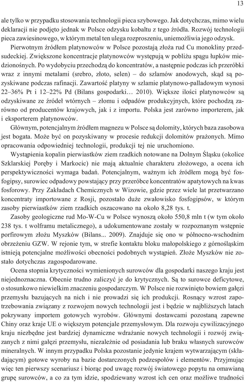 Zwiêkszone koncentracje platynowców wystêpuj¹ w pobli u sp¹gu ³upków miedzionoœnych.