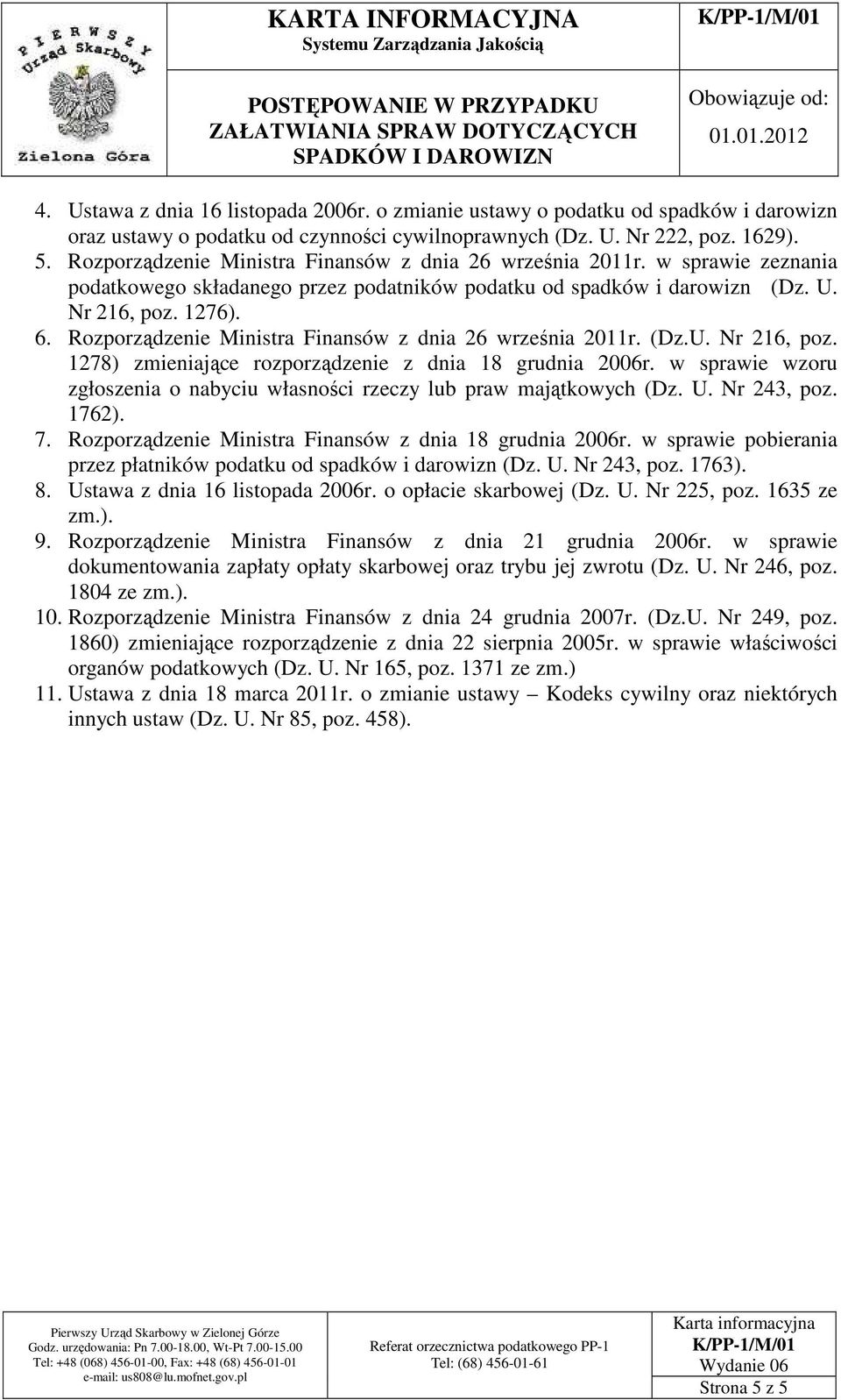 Rozporządzenie Ministra Finansów z dnia 26 września 2011r. (Dz.U. Nr 216, poz. 1278) zmieniające rozporządzenie z dnia 18 grudnia 2006r.