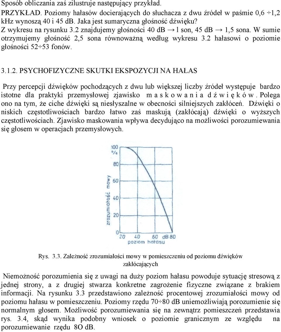znajdujemy głośnośc 40 db l son, 45 db 1,5 sona. W sume otrzymujemy głośność 2,