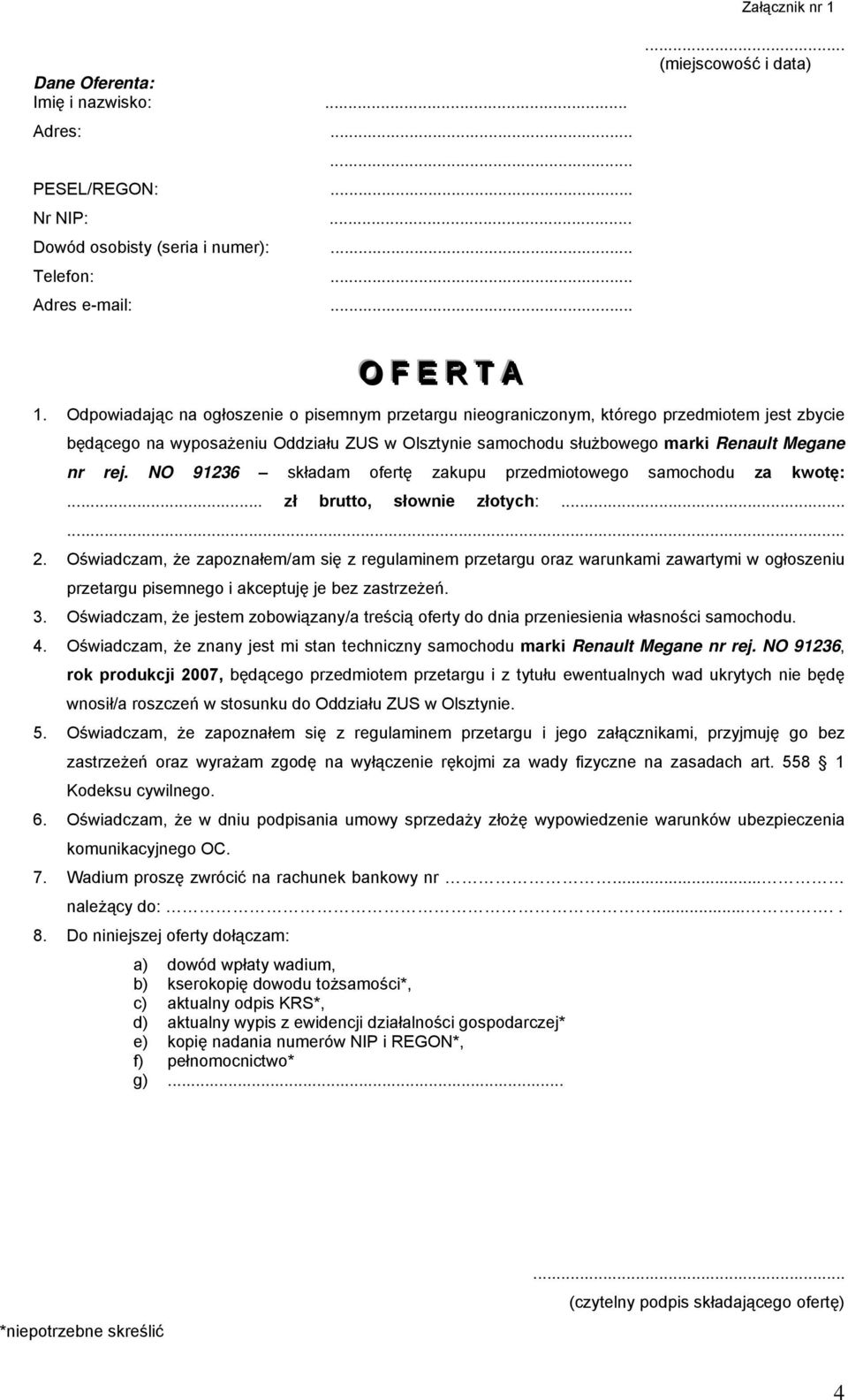 NO 91236 składam ofertę zakupu przedmiotowego samochodu za kwotę:... zł brutto, słownie złotych:...... 2.