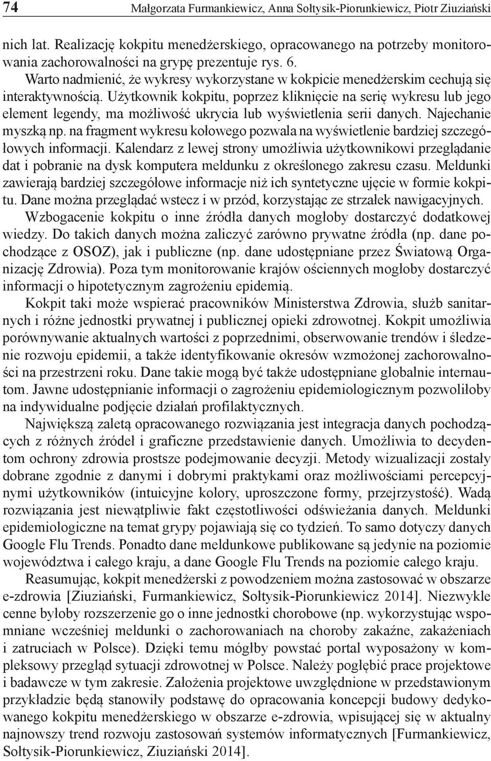 Użytkownik kokpitu, poprzez kliknięcie na serię wykresu lub jego element legendy, ma możliwość ukrycia lub wyświetlenia serii danych. Najechanie myszką np.