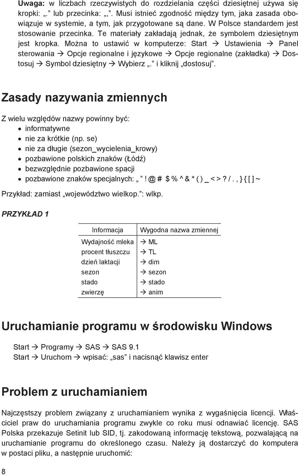 Mo na to ustawi w komputerze: Start Ustawienia Panel sterowania Opcje regionalne i j zykowe Opcje regionalne (zak adka) Dostosuj Symbol dziesi tny Wybierz. i kliknij dostosuj.