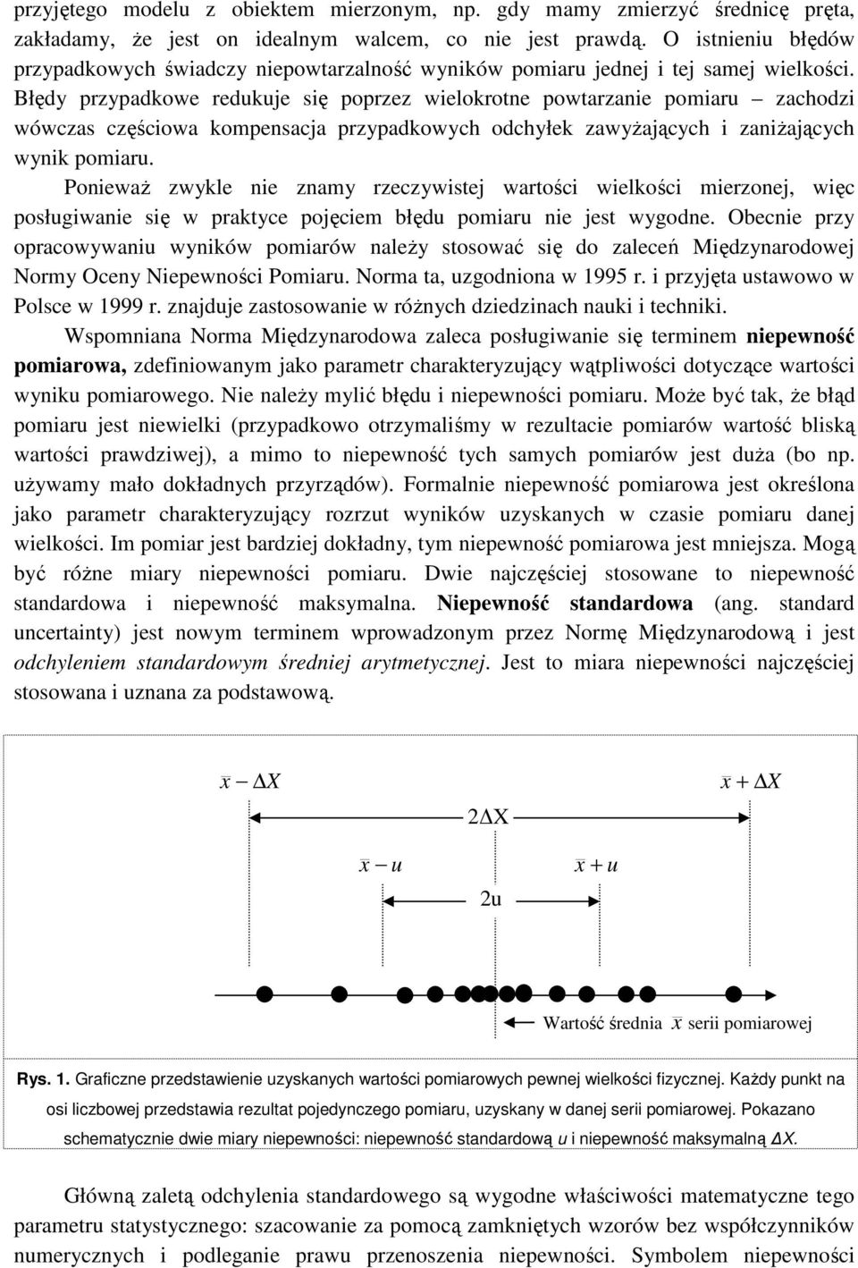PoewaŜ wkle e am rewsej waroś welkoś meroej wę posłgwae sę w prake pojęem błęd pomar e jes wgode. Obee pr opraowwa wków pomarów aleŝ sosować sę do aleeń Mędarodowej Norm Oe Nepewoś Pomar.