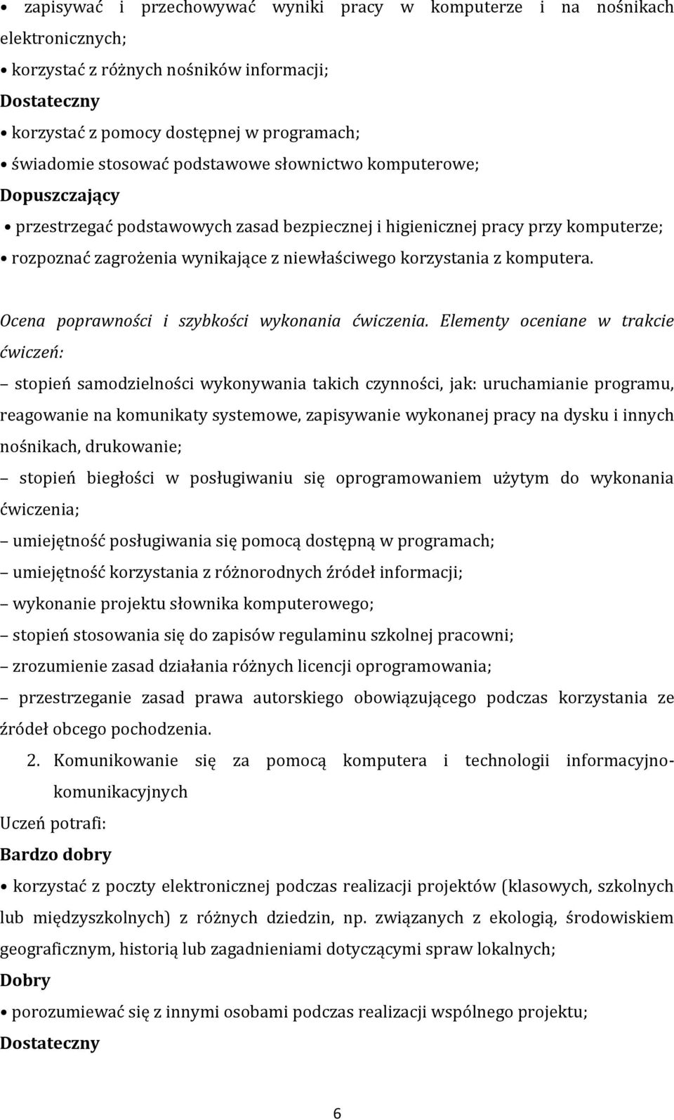 komputera. Ocena poprawności i szybkości wykonania ćwiczenia.