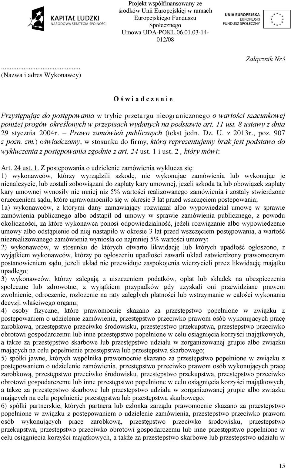 wydanych na podstawie art. 11 ust. 8 ustawy z dnia 29 stycznia 2004r. Prawo zamówień publicznych (tekst jedn. Dz. U. z 2013r., poz. 907 z poźn. zm.