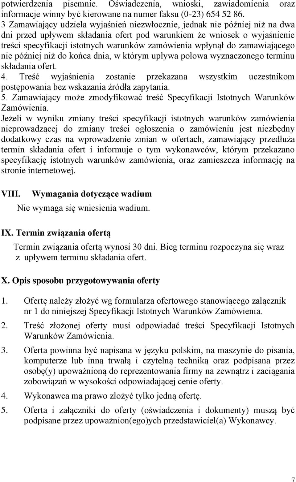 wpłynął do zamawiającego nie później niż do końca dnia, w którym upływa połowa wyznaczonego terminu składania ofert. 4.