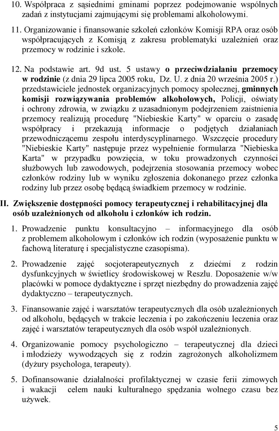 5 ustawy o przeciwdziałaniu przemocy w rodzinie (z dnia 29 lipca 2005 roku, Dz. U. z dnia 20 września 2005 r.