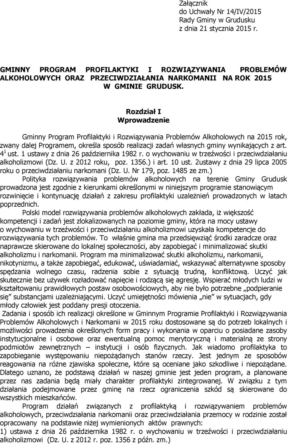 1 ustawy z dnia 26 października 1982 r. o wychowaniu w trzeźwości i przeciwdziałaniu alkoholizmowi (Dz. U. z 2012 roku, poz. 1356.) i art. 10 ust.