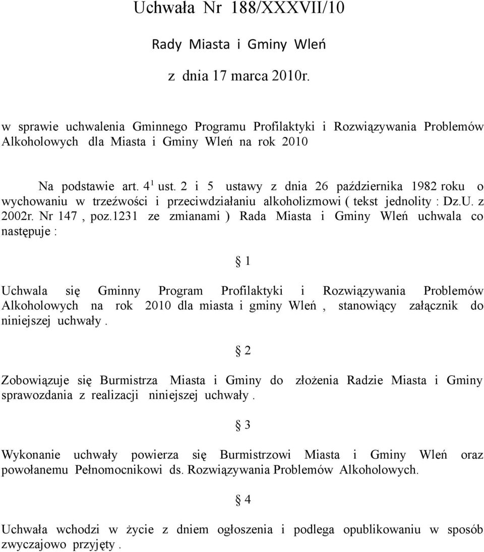 2 i 5 ustawy z dnia 26 października 1982 roku o wychowaniu w trzeźwości i przeciwdziałaniu alkoholizmowi ( tekst jednolity : Dz.U. z 2002r. Nr 147, poz.