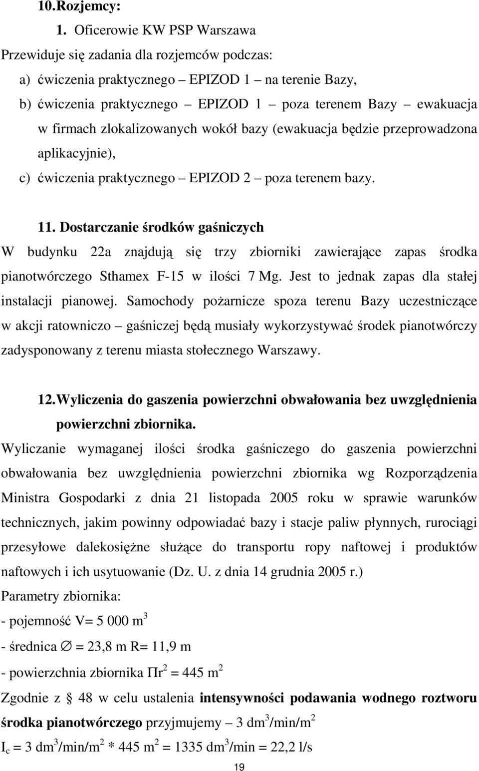 zlokalizowanych wokół bazy (ewakuacja będzie przeprowadzona aplikacyjnie), c) ćwiczenia praktycznego EPIZOD 2 poza terenem bazy. 11.