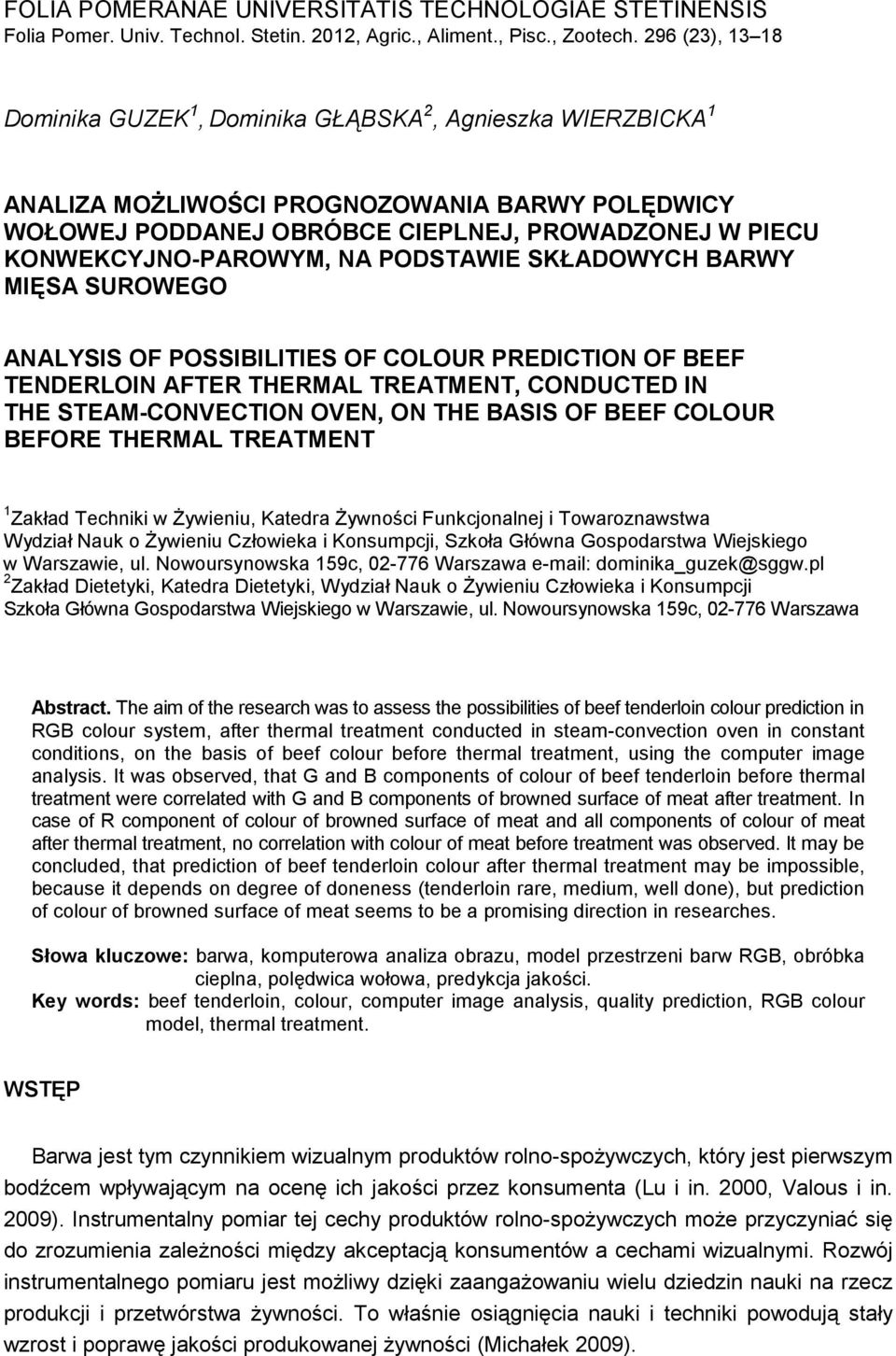 KONWEKCYJNO-PAROWYM, NA PODSTAWIE SKŁADOWYCH BARWY MIĘSA SUROWEGO ANALYSIS OF POSSIBILITIES OF COLOUR PREDICTION OF BEEF TENDERLOIN AFTER THERMAL TREATMENT, CONDUCTED IN THE STEAM-CONVECTION OVEN, ON
