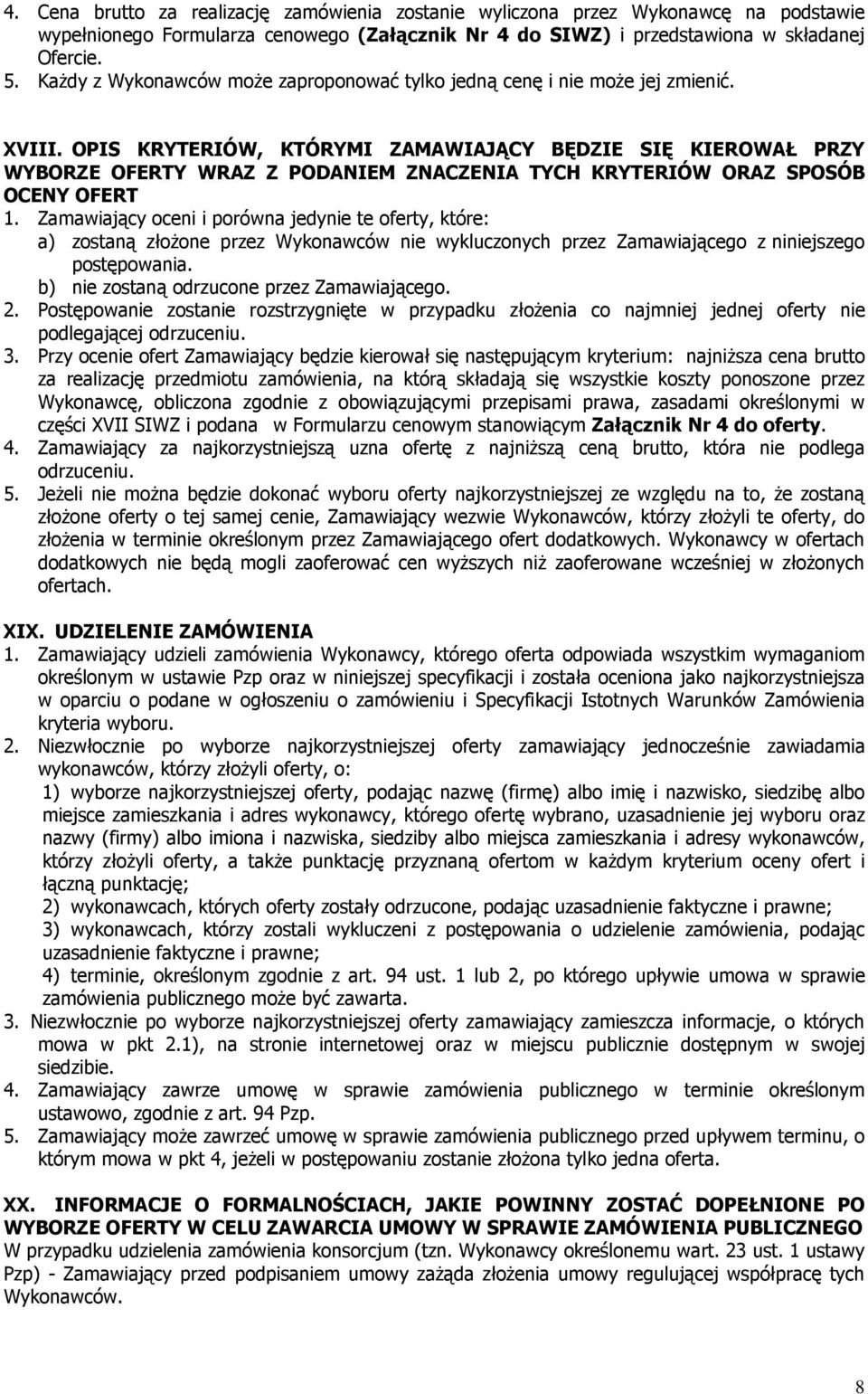 OPIS KRYTERIÓW, KTÓRYMI ZAMAWIAJĄCY BĘDZIE SIĘ KIEROWAŁ PRZY WYBORZE OFERTY WRAZ Z PODANIEM ZNACZENIA TYCH KRYTERIÓW ORAZ SPOSÓB OCENY OFERT 1.