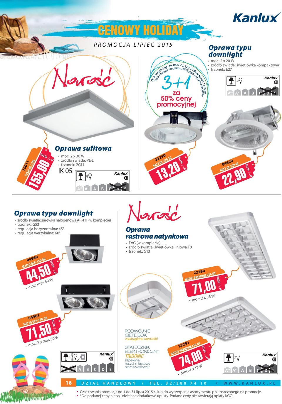 downlight źródło światła: żarówka halogenowa R-111 (w komplecie) trzonek: G53 regulacja horyzontalna: 45 regulacja wertykalna: 6 496 MTE LP-15-GR 44,5 moc: max 5 W prawa rastrowa natynkowa EVG (w