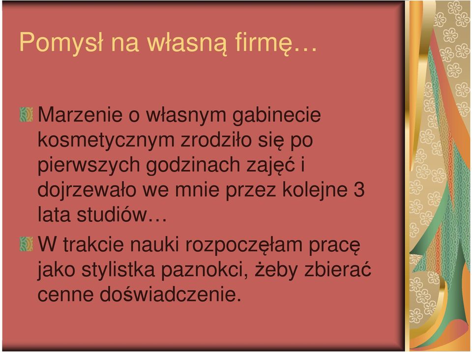 dojrzewało we mnie przez kolejne 3 lata studiów W trakcie