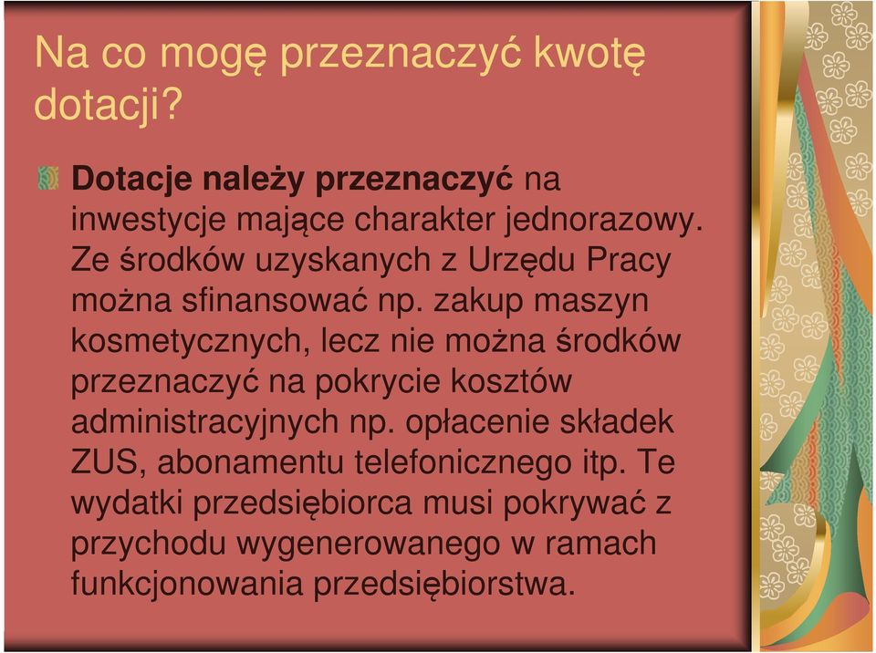 zakup maszyn kosmetycznych, lecz nie można środków przeznaczyć na pokrycie kosztów administracyjnych np.