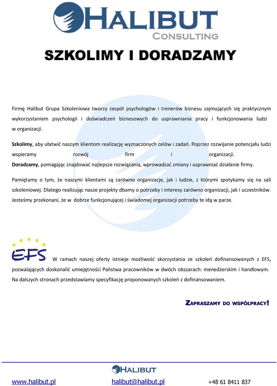 Doradzamy, pomagając znajdować najlepsze rozwiązania, wprowadzać zmiany i usprawniać działanie firmy.