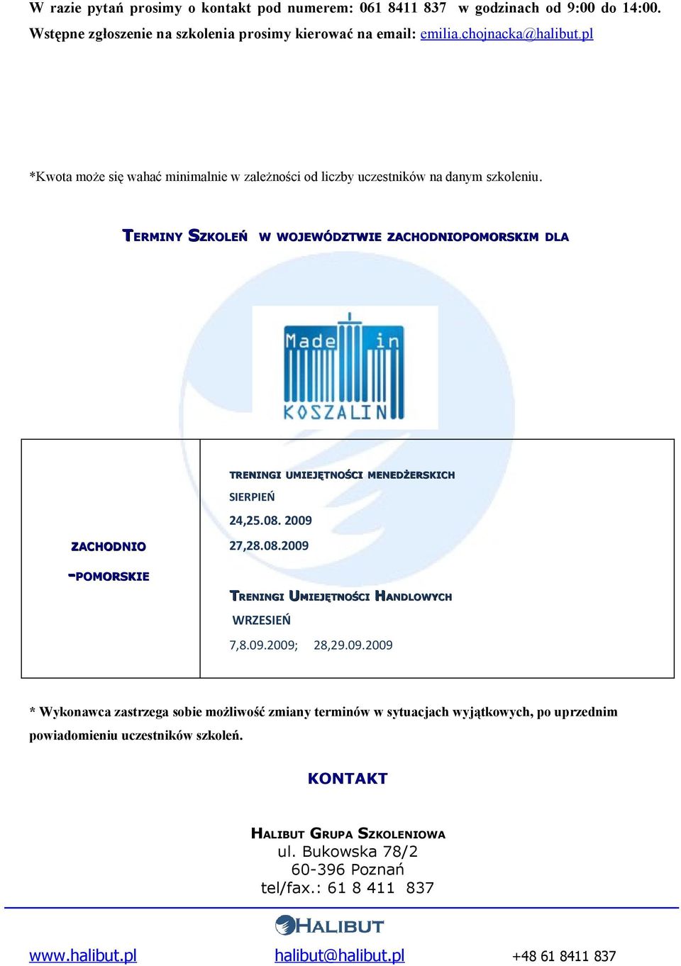 TERMINY SZKOLEŃ W WOJEWÓDZTWIE ZACHODNIOPOMORSKIM DLA TRENINGI UMIEJĘTNOŚCI MENEDŻERSKICH ZACHODNIO SIERPIEŃ 24,25.08.