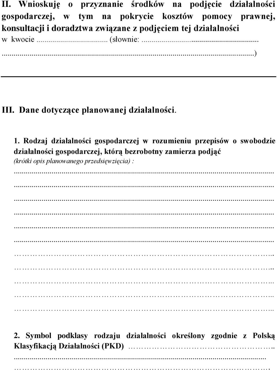 Rodzaj działalności gospodarczej w rozumieniu przepisów o swobodzie działalności gospodarczej, którą bezrobotny zamierza podjąć (krótki